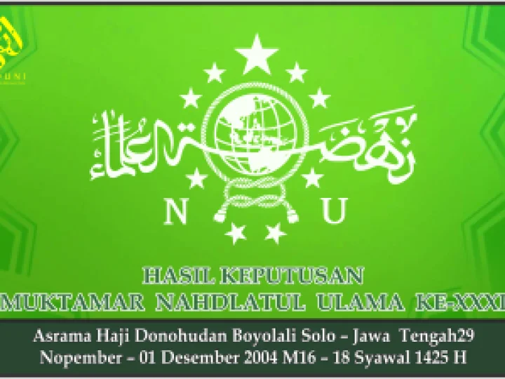 HASIL KEPUTUSAN MUKTAMAR NU KE-XXXI. Boyolali JaTeng, 29 Nopember – 01 Desember 2004 M
